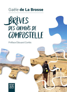 Brèves des chemins de Compostelle - La Brosse Gaële de ; Cortès Edouard