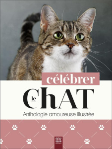 Célébrer le chat. Anthologie amoureuse illustrée - COLLECTIF