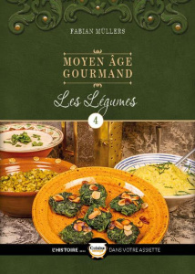 Moyen Age gourmand. Tome 4, Les légumes - Müllers Fabian ; Magnus Niko