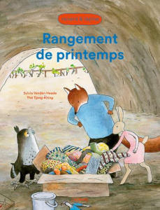 Renard & Lapine : Rangement de printemps - Vanden Heede Sylvia ; Thé Tjong-Khing ; Bouzid Myr