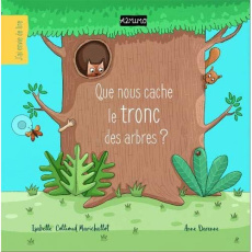 Que nous cache le tronc des arbres ? - Collioud-Marichallot Isabelle ; Derenne Anne