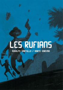 Les rufians - Santullo Rodolfo ; Ginevra Dante