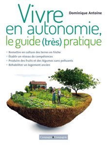 Vivre en autonomie : le guide (très) pratique - Antoine Dominique