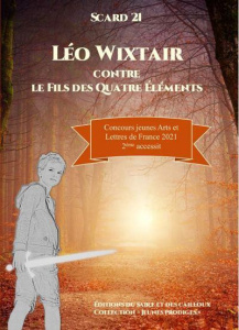 Léo Wixtair Tome 1 : Léo Wixtair contre le fils des Quatre Eléments - SCARD 21