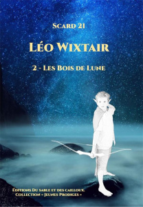 Léo Wixtair Tome 2 : Les bois de lune - SCARD 21