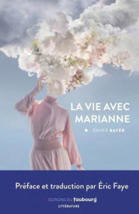 La vie avec Marianne - Bayer Xaver ; Faye Eric ; Faye Christina
