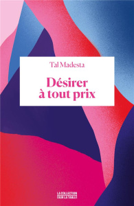 Désirer à tout prix - Madesta Tal