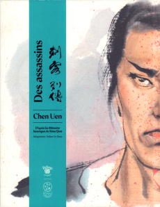 Des assassins. D'après les mémoires historiques de Sima Qian - Uen Chen ; Le Saux Soline