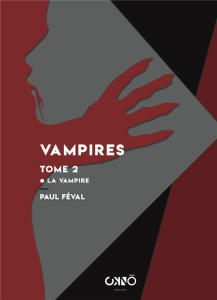 Vampires Tome 2 : La Vampire - Féval Paul