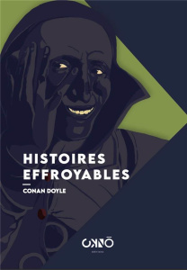 Histoires effroyables - Doyle Arthur Conan ; Labat Louis ; Gaci B.