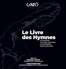 Le livre des hymnes. Olympisme, culture, nations, citoyenneté, francophonie - Krabal Jacques ; Macron Emmanuel ; Mushikiwabo Lou