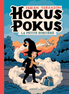 Hokus Pokus Tome 1 : La petite sorcière - Göranson Fabian ; Sisask Florence
