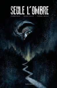 Seule l'ombre - Corbeyran Eric ; Sallé Rurik ; Millet Paskal
