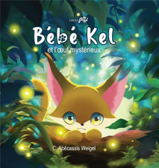 Bébé Kel et l'oeuf mystérieux - Abécassis Weigel C.