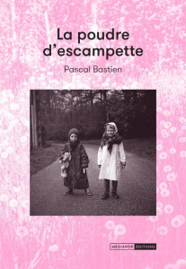 La poudre d'escampette - Bastien Pascal