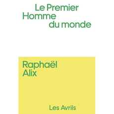 Le premier homme du monde - Alix Raphaël