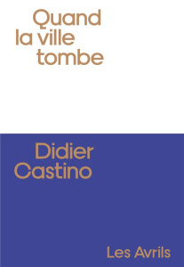 Quand la ville tombe - Castino Didier