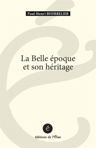 La Belle Epoque et son héritage - Bourrelier Paul-Henri