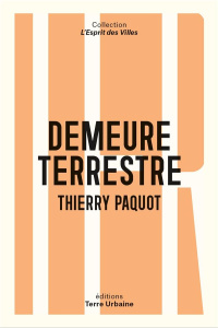 Demeure terrestre. Enquête vagabonde sur l´habiter - Paquot Thierry