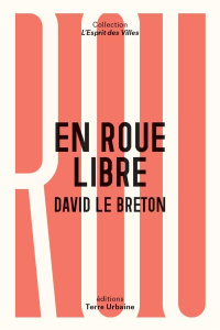 En roue libre. Une anthropologie sentimentale du vélo - Le Breton David
