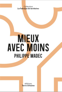 Mieux avec moins - Madec Philippe