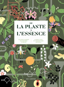 De la plante à l'essence. Un tour du monde des matières à parfums, Edition bilingue français-anglais - Doré Jeanne ; Dupont Véronique ; Signori Marta ; B