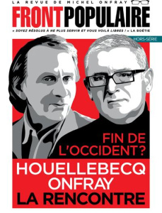 Front populaire Hors-série 3 : Fin de l'occident ? Houellebecq Onfray la rencontre - Roques Jean-Baptiste