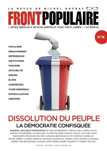 Front populaire N° 18 : Dissolution du peuple. La démocratie confisquée - Onfray Michel