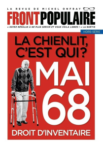 Front populaire Hors-série 5 : La chienlit, c'est qui ? Mai 68, droit d'inventaire - Onfray Michel ; Le Nagard Maxime