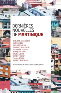 Dernières nouvelles de Martinique - Alexandre Philippe ; Bel Aurélie ; Benjamin Nora ;