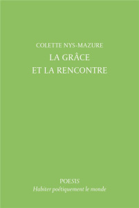 La Grâce et la Rencontre - Nys-Mazure Colette