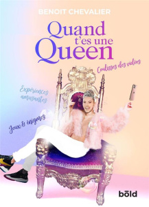 Quand t'es une Queen - Chevalier Benoît