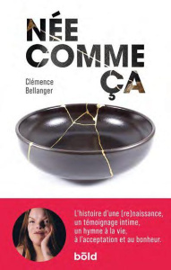 Née comme ça - Bellanger Clémence ; Benateau Hervé