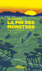 La fin des monstres. Récit d'une trajectoire trans - Madesta Tal