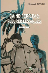 Ça ne fera pas pleurer les anges - Bouaich Makhlouf