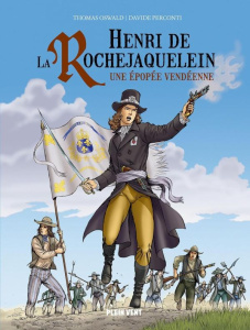 Henri de La Rochejaquelein. Une épopée vendéenne - Oswald Thomas ; Perconti Davide ; Rizzu Filippo