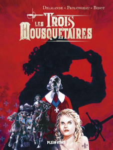 Les Trois mousquetaires - Delalande Arnaud ; Prolongeau Hubert ; Bidot Laure