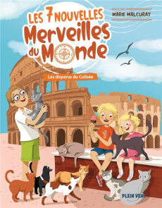 Les 7 nouvelles merveilles du monde Tome 4 : Les disparus du Colisée - Malcurat Marie ; Delvaux Claire