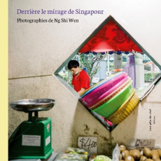 Derrière le mirage de Singapour. Photographies de Ng Shi Wen - Ng Shi wen