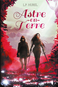 Astre-en-Terre Tome 1 - Hurel L.P. ; Bouillaut Alexandra