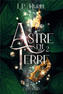 Astre-en-Terre Tome 2 - Hurel L.P. ; Peter Amandine