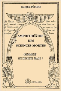 Amphithéâtre des Sciences mortes - Comment on devient mage ? - Péladan Joséphin