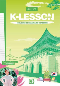 K-Lesson. 100 jours de grammaire coréenne - Kim Soo ; Guivel Laura