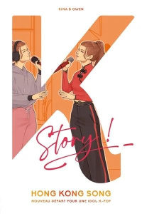 Hong Kong Song. Nouveau départ pour une idol K-pop - Owen Rina B.