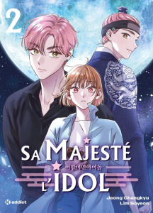 Sa Majesté l'Idol Tome 2 - Jeong Changkyu ; Lim Soyeon ; Myrtley Rebekah