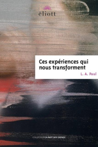 Ces expériences qui nous transforment - Paul L.A.