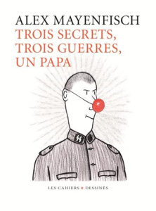 Trois secrets, Trois guerres, un papa - Mayenfisch Alex