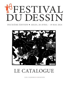 Festival du dessin Arles. Catalogue, Edition 2024 - Pajak Frédéric ; Bouvard Julie