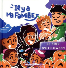 Il y a ma famille Tome 3 : Le soir d'Halloween - Alle Mila ; Kerouasse Logann