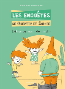 Les enquêtes de Quentin et Sophie Tome 10 : L'étrange nain de jardin - Mathé Valentin ; Nicolet Stéphane
